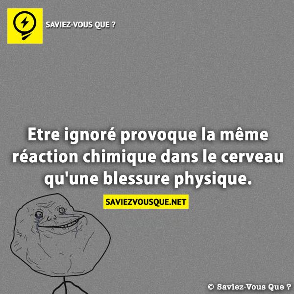 Etre ignoré provoque la même réaction chimique dans le cerveau qu&#039;une blessure physique.