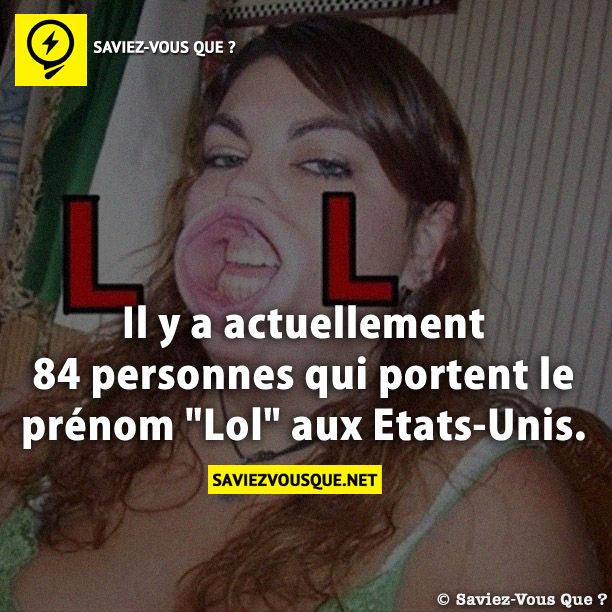 Il y a actuellement 84 personnes qui portent le prénom &quot;Lol&quot; aux Etats-Unis.
