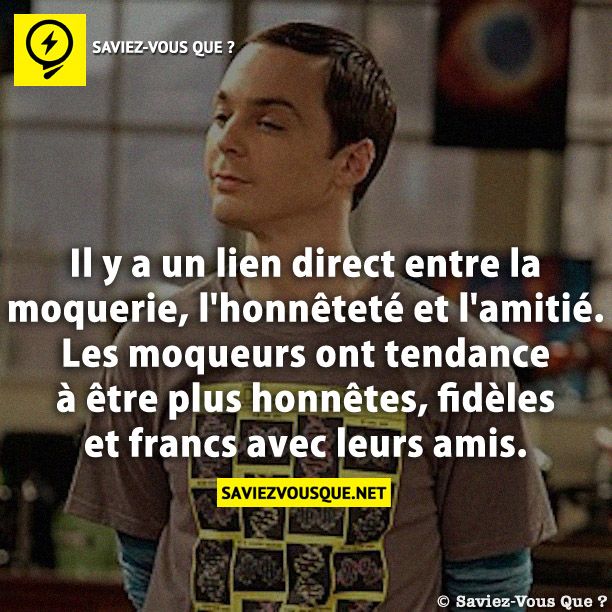 Il y a un lien direct entre la moquerie, l&#039;honnêteté et l&#039;amitié. Les moqueurs ont tendance à être plus honnêtes, fidèles et francs avec leurs amis.