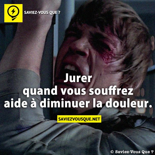 Jurer quand vous souffrez aide à diminuer la douleur.