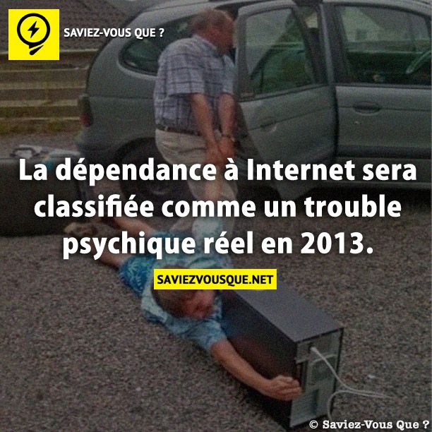 La Dépendance à Internet sera classifiée comme un trouble psychique réel en 2013.