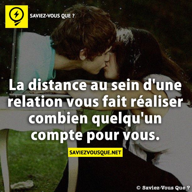 La distance au sein d&#039;une relation vous fait réaliser combien quelqu&#039;un compte pour vous.