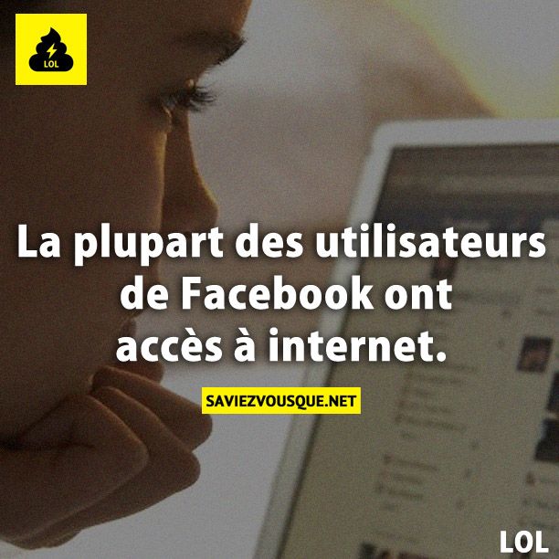 La plupart des utilisateurs de Facebook ont accès à internet.