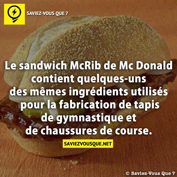 Le sandwich McRib de Mc Donald contient quelques-uns des mêmes ingrédients utilisés pour la fabrication de tapis de gymnastique et de chaussures de course.