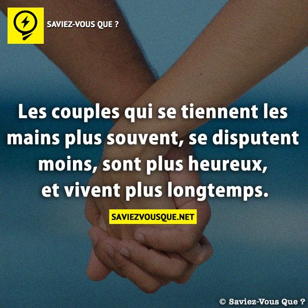 Les couples qui se tiennent les mains plus souvent, se disputent moins, sont plus heureux, et vivent plus longtemps.