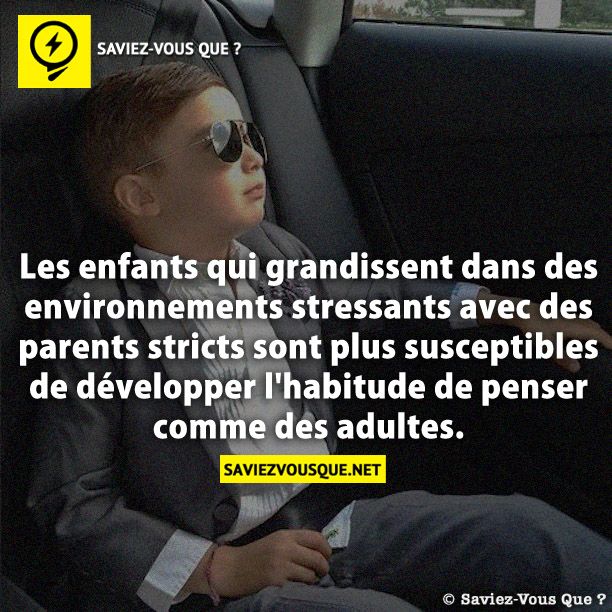 Les enfants qui grandissent dans des environnements stressants avec des parents stricts sont plus susceptibles de développer l&#039;habitude de penser comme des adultes.
