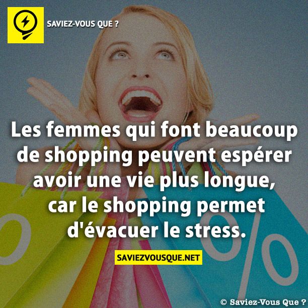 Les femmes qui font beaucoup de shopping peuvent espérer avoir une vie plus longue, car le shopping permet d&#039;évacuer le stress.