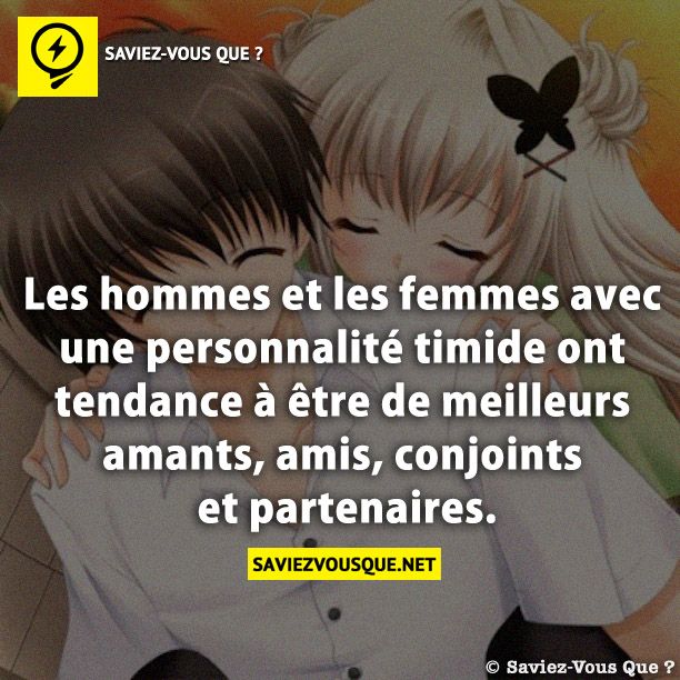 Les hommes et les femmes avec une personnalité timide ont tendance à être de meilleurs amants, amis, conjoints et partenaires.