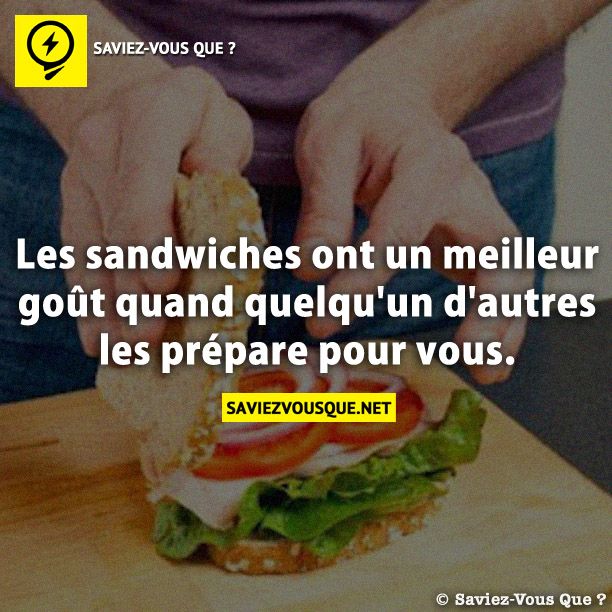 Les sandwiches ont un meilleur goût quand quelqu&#039;un d&#039;autres les prépare pour vous.