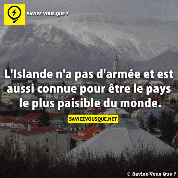 L&#039;Islande n&#039;a pas d&#039;armée et est aussi connue pour être le pays le plus paisible du monde.