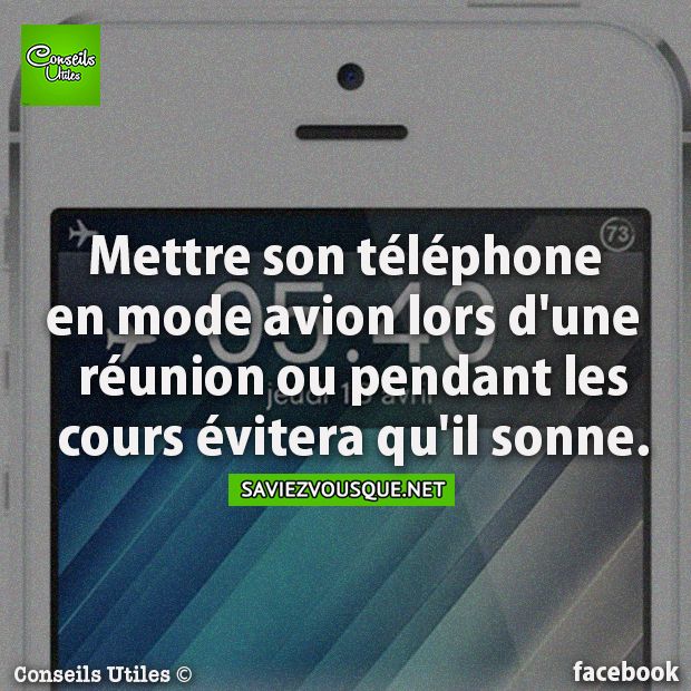 Mettre son téléphone en mode avion lors d&#039;une réunion ou pendant les cours évitera qu&#039;il sonne.