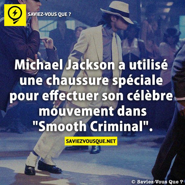Michael Jackson a utilisé une chaussure spéciale pour effectuer son célèbre mouvement dans &quot;Smooth Criminal&quot;.