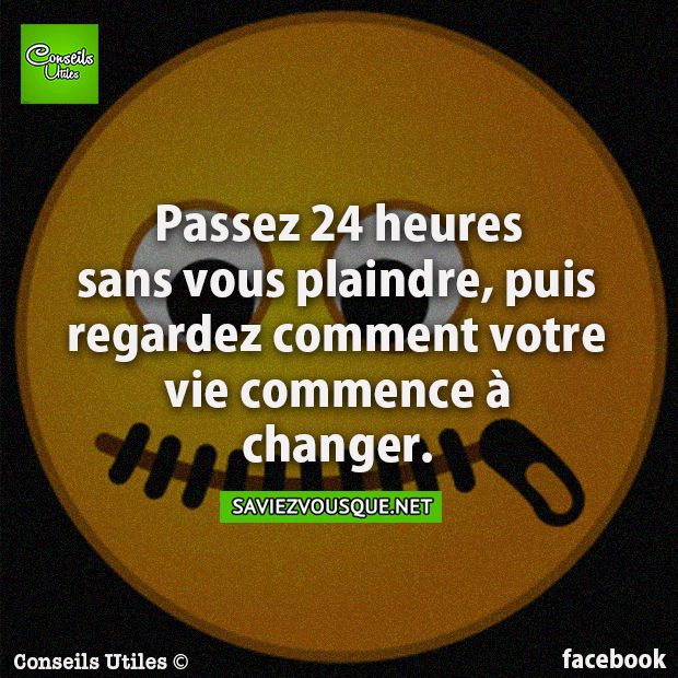 Passez 24 heures sans se plaindre, puis regardez comment votre vie commence à changer.