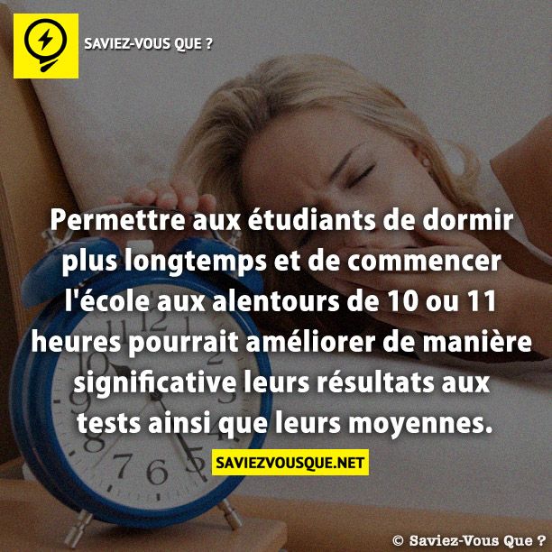 Permettre aux étudiants de dormir plus longtemps et de commencer l&#039;école aux alentours de 10 ou 11 heures pourrait améliorer de manière significative leurs résultats aux tests ainsi que leurs moyennes.