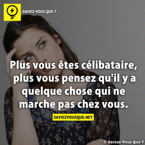 Plus vous êtes célibataire, plus vous pensez qu&#039;il y a quelque chose qui ne marche pas chez vous.