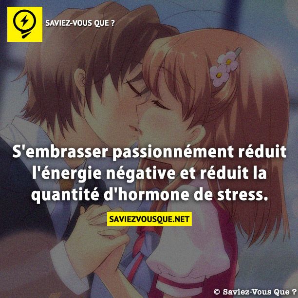 S&#039;embrasser passionnément réduit l&#039;énergie négative et réduit la quantité d&#039;hormone de stress.