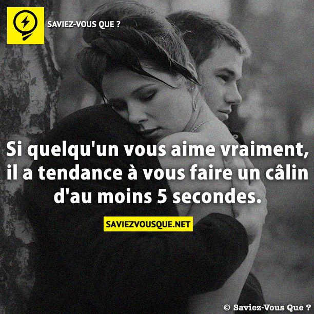 Si quelqu&#039;un vous aime vraiment, il a tendance à vous faire un câlin d&#039;au moins 5 secondes.