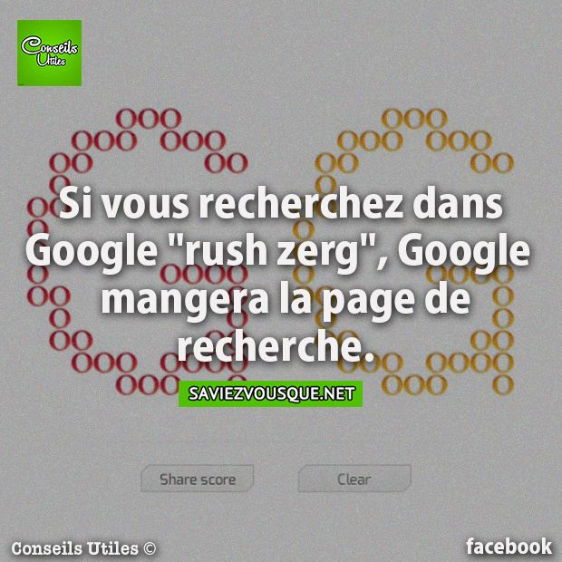 Si vous recherchez dans Google &quot;rush zerg&quot;, Google mangera la page de recherche.