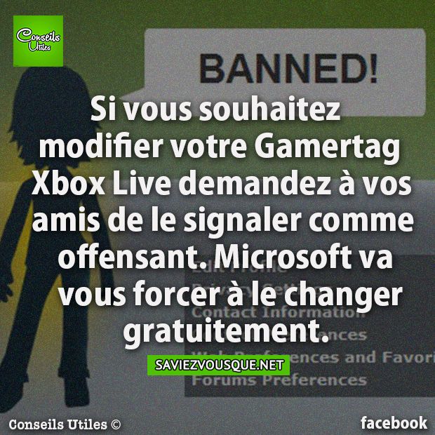 Si vous souhaitez modifier votre Gamertag Xbox Live demandez à vos amis de le signaler comme offensant. Microsoft va vous forcer à le changer gratuitement.