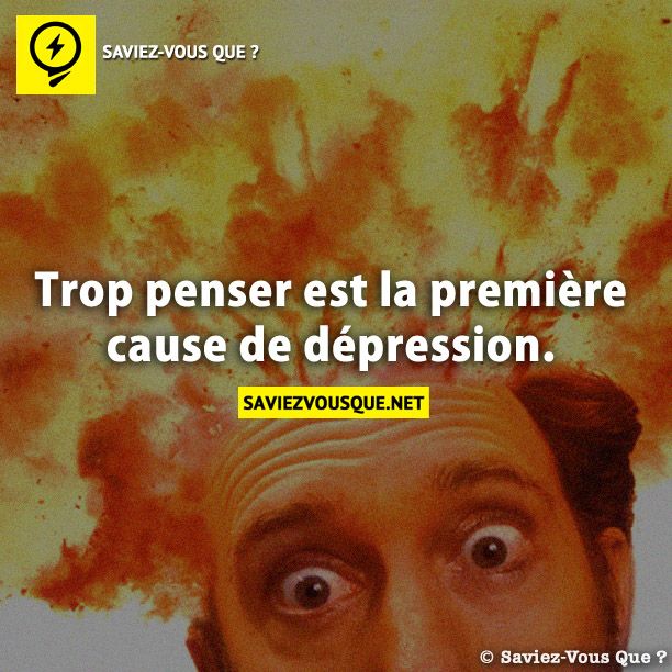 Trop penser est la première cause de dépression.