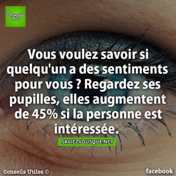 Vous voulez savoir si quelqu&#039;un a des sentiments pour vous ? Regardez ses pupilles, elles augmentent de 45% si la personne est intéressée.