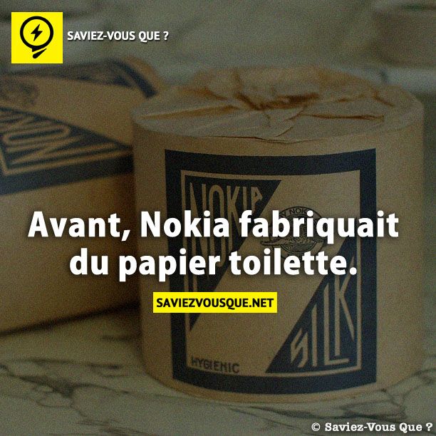 Avant, Nokia fabriquait du papier toilette.