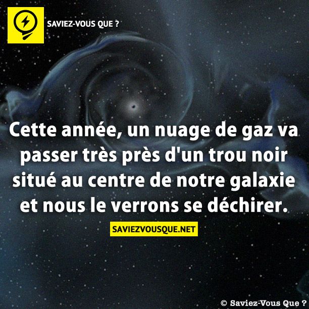 Cette année, un nuage de gaz va passer très près d&#039;un trou noir situé au centre de notre galaxie et nous le verrons se déchirer.