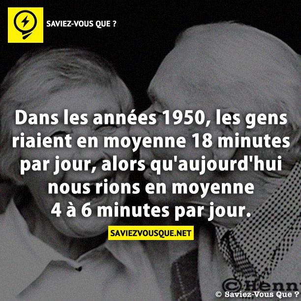 Dans les années 1950, les gens riaient en moyenne 18 minutes par jour, alors qu&#039;aujourd&#039;hui nous rions en moyenne 4 à 6 minutes par jour.