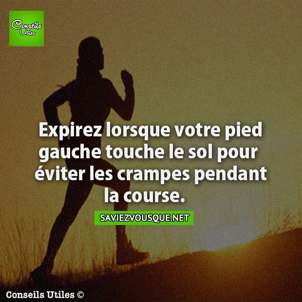 Expirez lorsque votre pied gauche touche le sol pour éviter les crampes pendant la course.