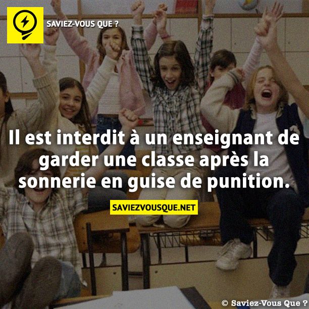 Il est interdit à un enseignant de garder une classe après la sonnerie en guise de punition.