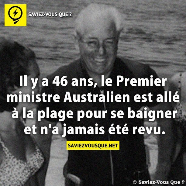 Il y a 46 ans, le Premier ministre Australien est allé à la plage pour se baigner et n&#039;a jamais été revu.