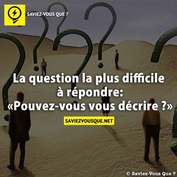 La question la plus difficile à répondre: «Pouvez-vous vous décrire ?»