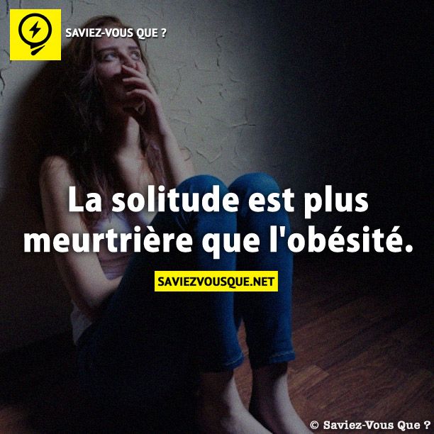 La solitude est plus meurtrière que l&#039;obésité.