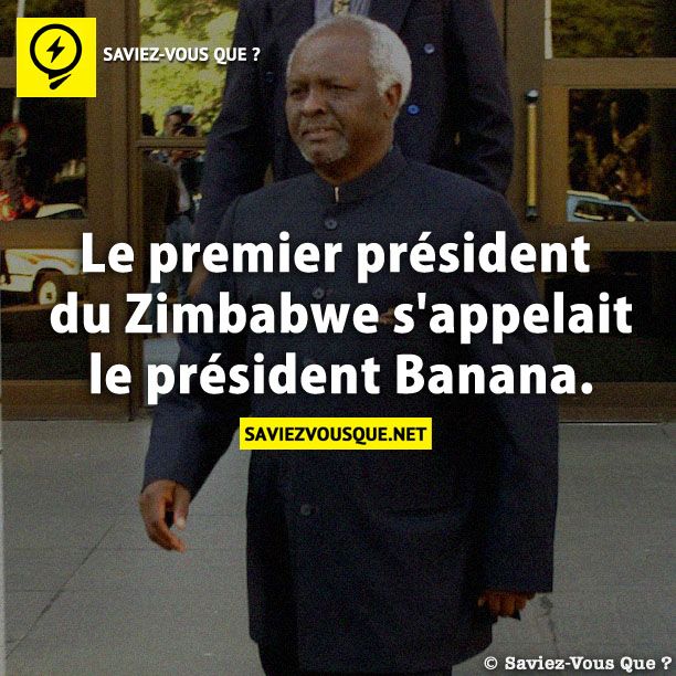 Le premier président du Zimbabwe s&#039;appelait le président Banana.