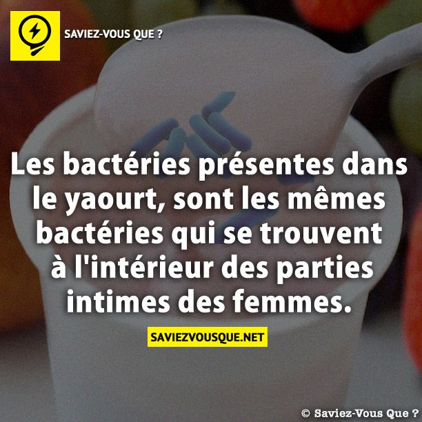 Les bactéries présentes dans le yaourt, sont les mêmes bactéries qui se trouvent à l&#039;intérieur des parties intimes des femmes.