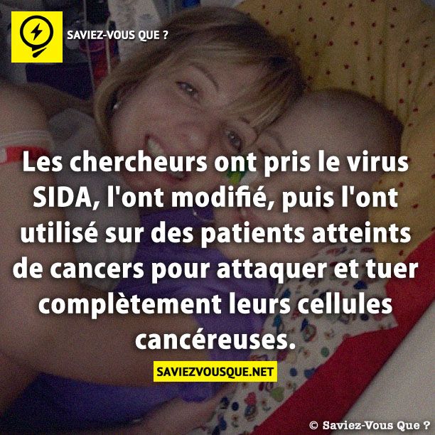 Les chercheurs ont pris le virus SIDA, l&#039;ont modifié, puis l&#039;ont utilisé sur des patients atteints de cancers pour attaquer et tuer complètement leurs cellules cancéreuses.