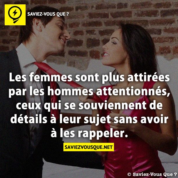 Les femmes sont plus attirées par les hommes attentionnés, ceux qui se souviennent de détails à leur sujet sans avoir à les rappeler.