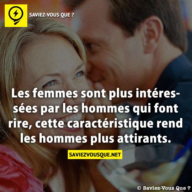 Les femmes sont plus intéressées par les hommes qui font rire, cette caractéristique rend les hommes plus attirants.