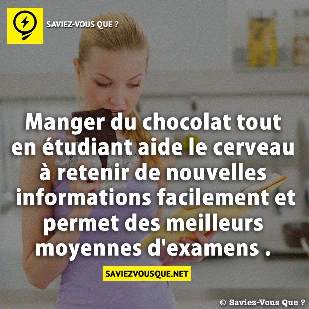 Manger du chocolat tout en étudiant aide le cerveau à retenir de nouvelles informations facilement et permet des meilleurs moyennes d&#039;examens .