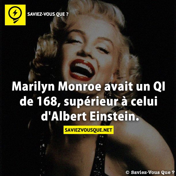 Marilyn Monroe avait un QI de 168, supérieur à celui d&#039;Albert Einstein.