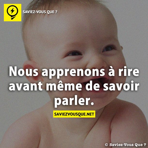 Nous apprenons à rire avant même de savoir parler.