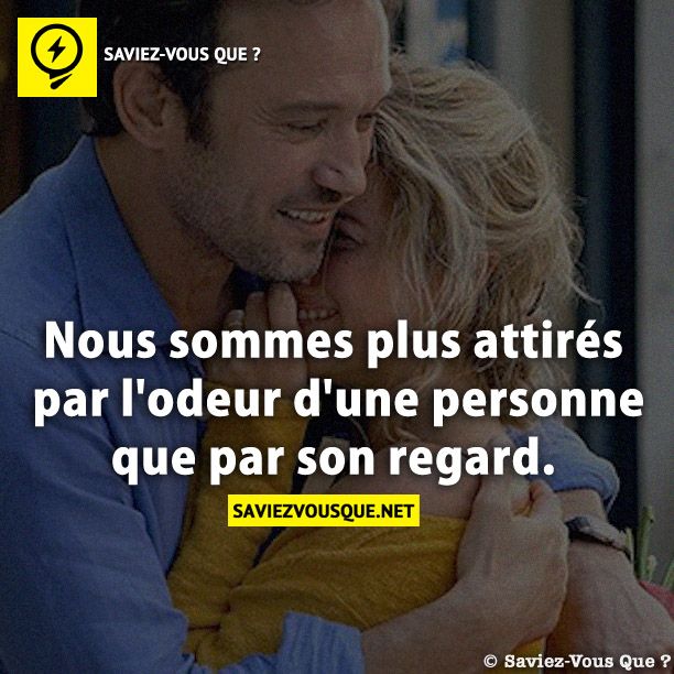 Nous sommes plus attirés par l&#039;odeur d&#039;une personne que par son regard.