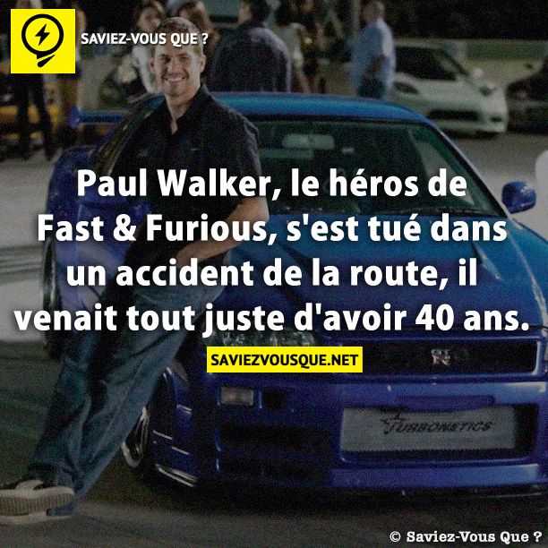 Paul Walker, le héros de Fast &amp; Furious, s&#039;est tué dans un accident de la route, il venait tout juste d&#039;avoir 40 ans.