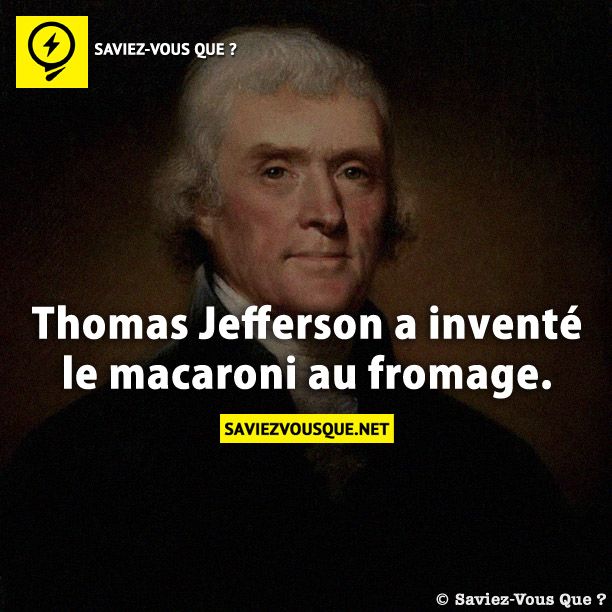 Thomas Jefferson a inventé le macaroni au fromage.