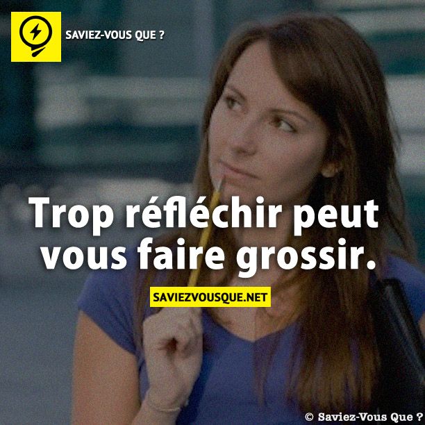 Trop réfléchir peut vous faire grossir.
