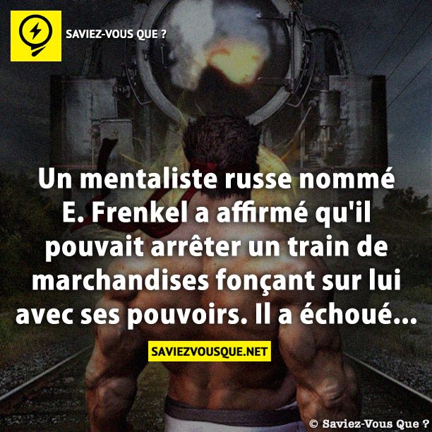 Un mentaliste russe nommé E. Frenkel a affirmé qu&#039;il pouvait arrêter un train de marchandises fonçant sur lui avec ses pouvoirs. Il a échoué…