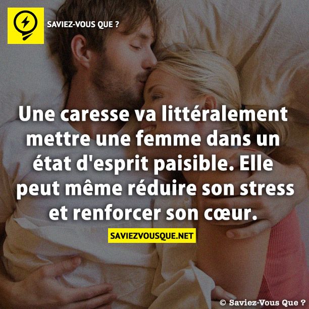 Une caresse va littéralement mettre une femme dans un état d&#039;esprit paisible. Elle peut même réduire son stress et renforcer son cœur.