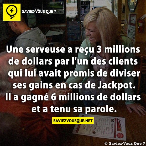 Une serveuse a reçu 3 millions de dollars par l&#039;un des clients qui lui avait promis de diviser ses gains en cas de Jackpot. Il a gagné 6 millions de dollars et a tenu sa parole.