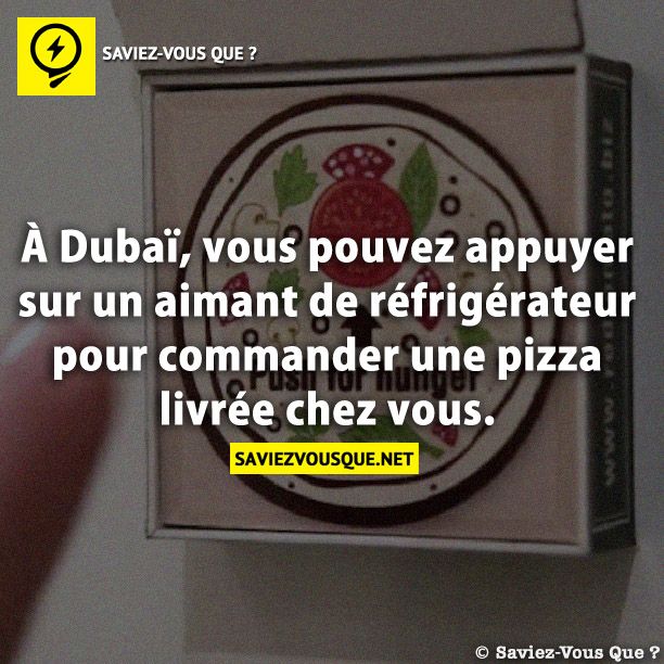À Dubaï, vous pouvez appuyer sur un aimant de réfrigérateur pour commander une pizza livrée chez vous.
