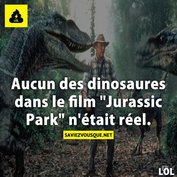 Aucun des dinosaures dans le film &quot;Jurassic Park&quot; n&#039;était réel.